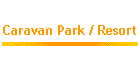 Caravan Park / Resort